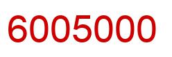 Number 6005000 red image