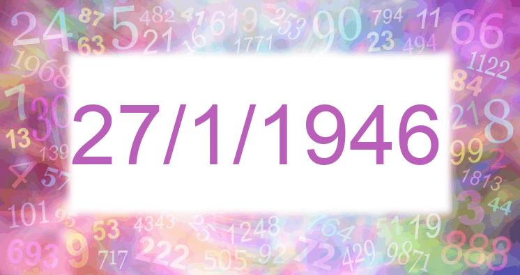 Numerología de la fecha 27/1/1946