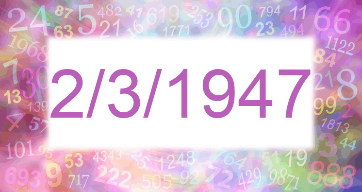 Numerología de la fecha 2/3/1947