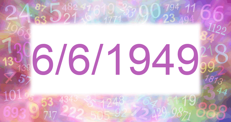 Numerología de la fecha 6/6/1949