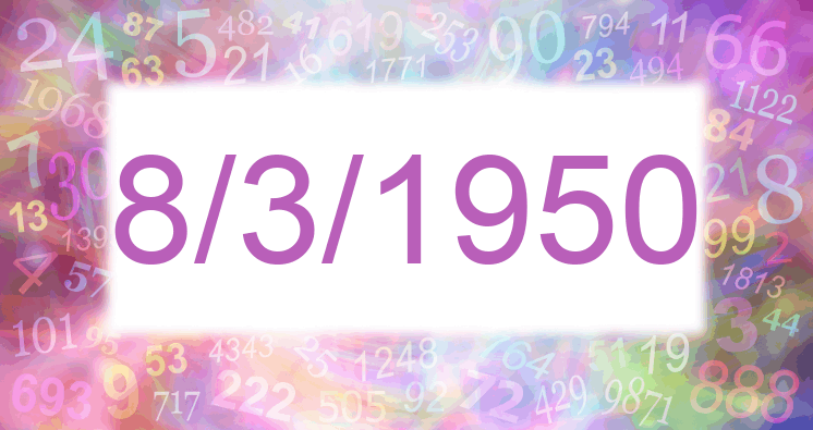 Numerología de la fecha 8/3/1950