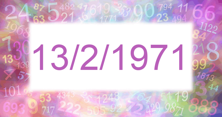 Numerología de la fecha 13/2/1971