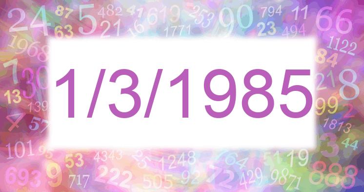 Numerología de la fecha 1/3/1985