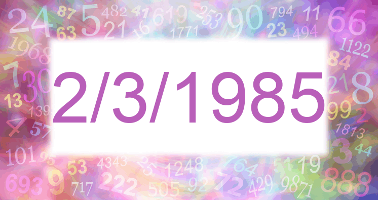 Numerología de la fecha 2/3/1985