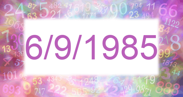 Numerología de la fecha 6/9/1985