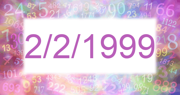 Numerología de la fecha 2/2/1999